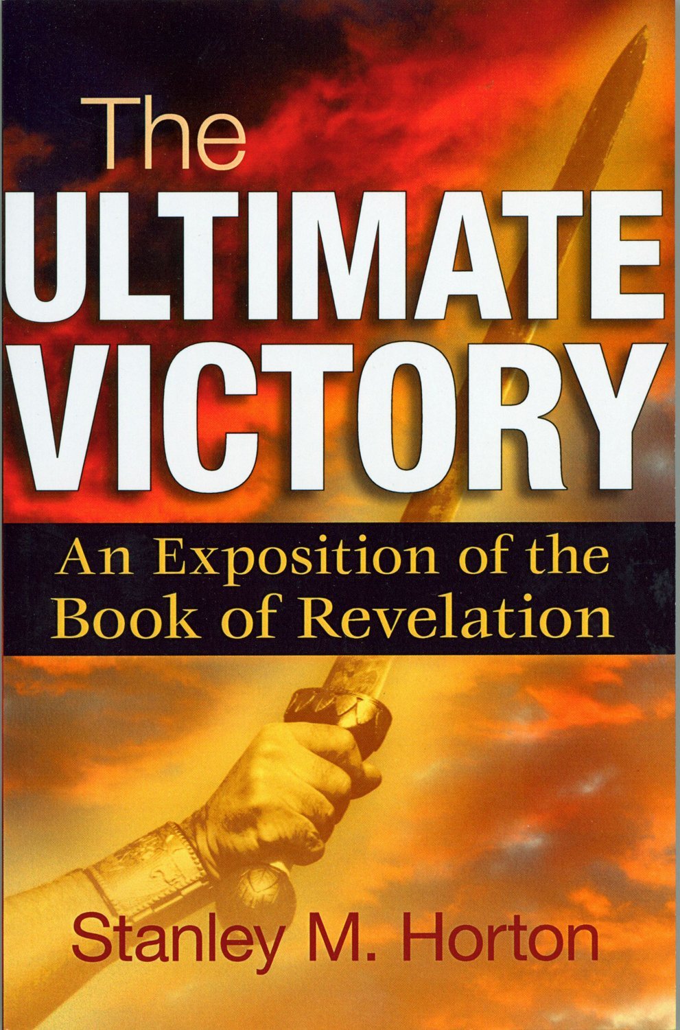 The Ultimate Victory: An Exposition of the Book of Revelation,New