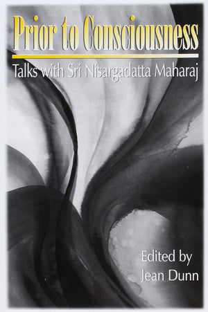 Prior to Consciousness: Talks with Sri Nisargadatta Maharaj,Used