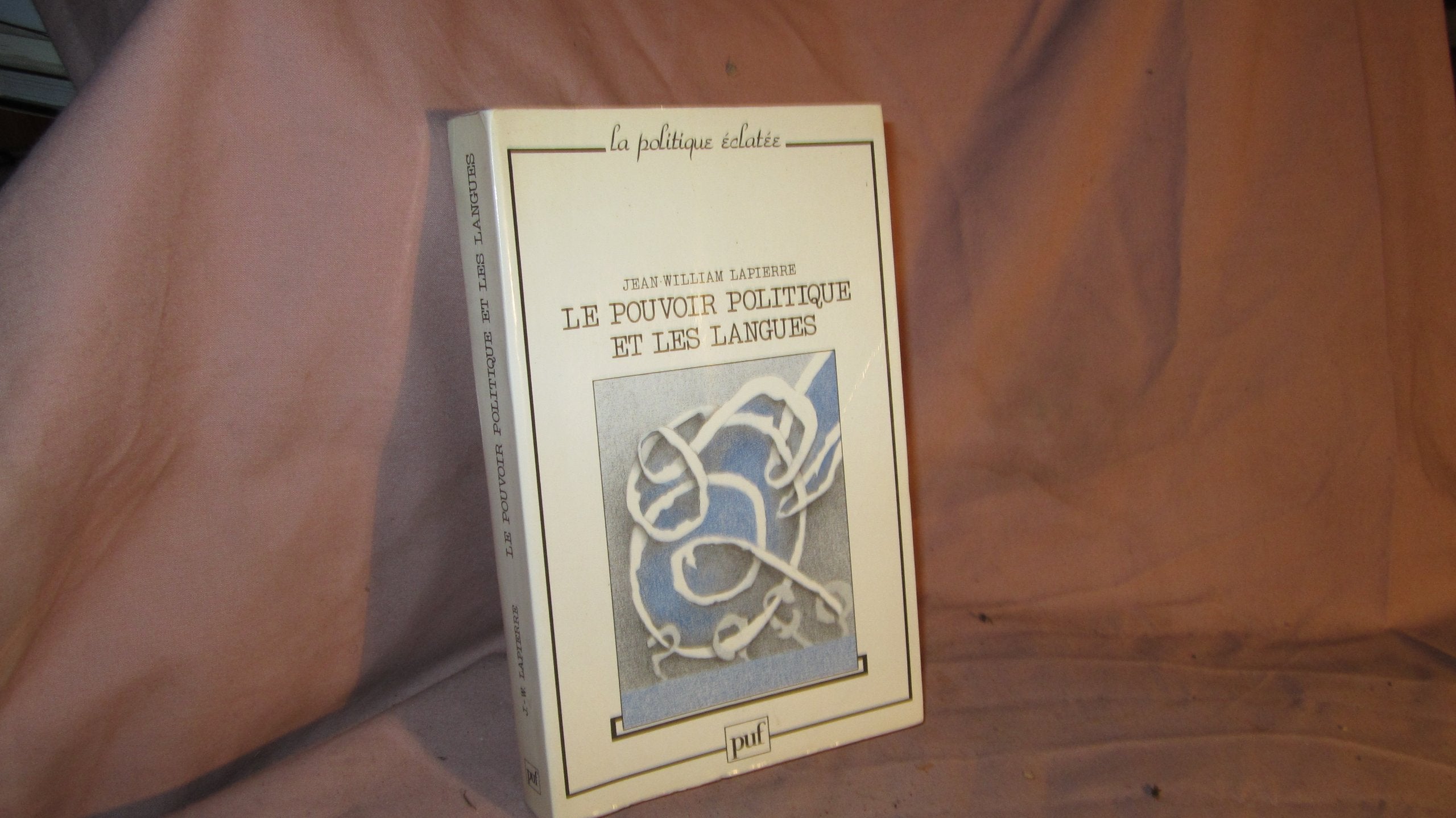 Le pouvoir politique et les langues. Babel et Lviathan,Used