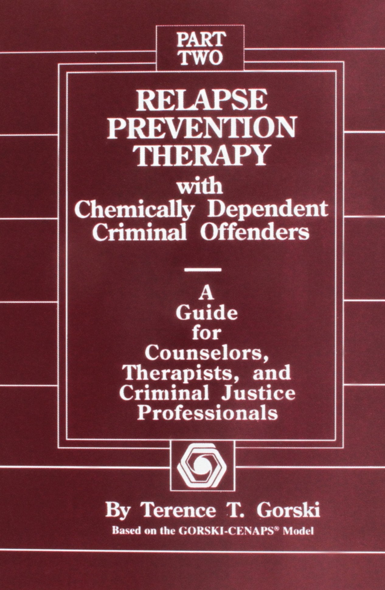 Relapse Prevention Therapy With Chemically Dependent Criminal Offenders: A Guide for Counselors, Therapists, and Criminal Justic,Used
