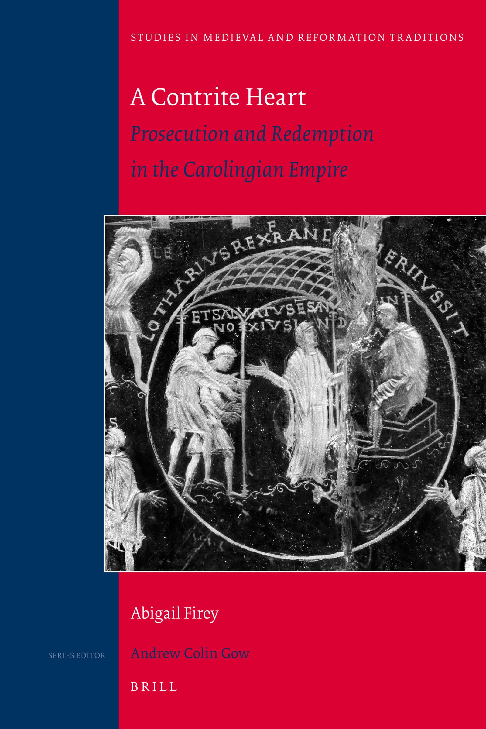 A Contrite Heart: Prosecution and Redemption in the Carolingian Empire (Studies in Medieval & Reformation Traditions, 145),Used