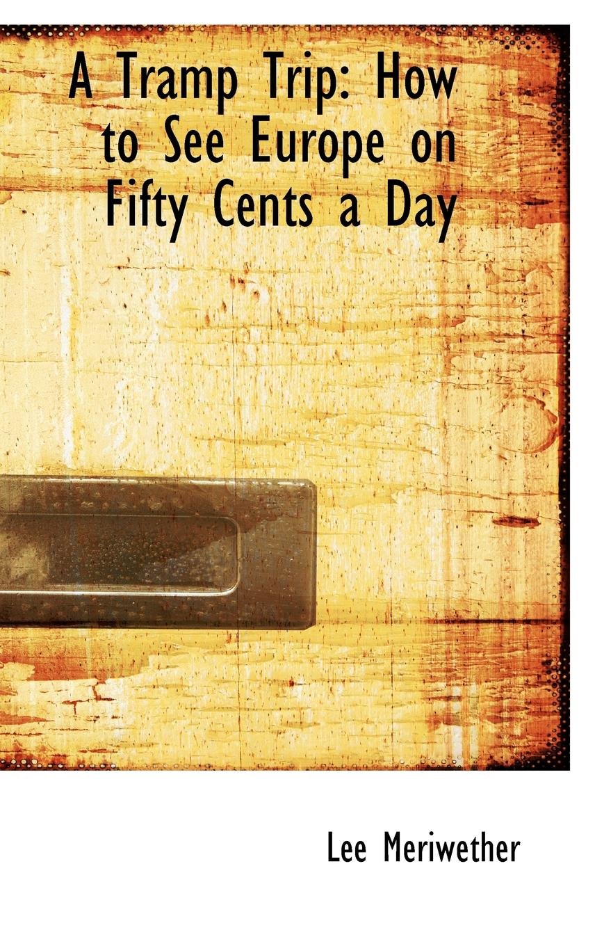 A Tramp Trip: How to See Europe on Fifty Cents a Day,Used