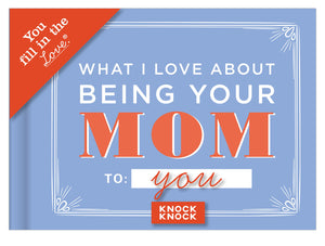 Knock Knock What I Love about Being Your Mom (for Daughter/Son) Fill in the Love Book FillintheBlank Gift Journal,Used