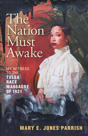 The Nation Must Awake: My Witness To The Tulsa Race Massacre Of 1921,New