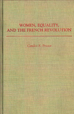 Women, Equality, and the French Revolution: (Contributions in Women's Studies),Used