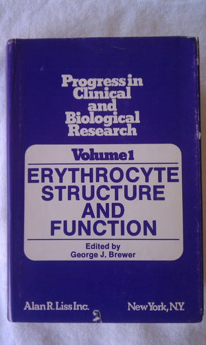 Erythrocyte structure and function: Proceedings of the Third International Conference on Red Cell Metabolism and Function held a,Used