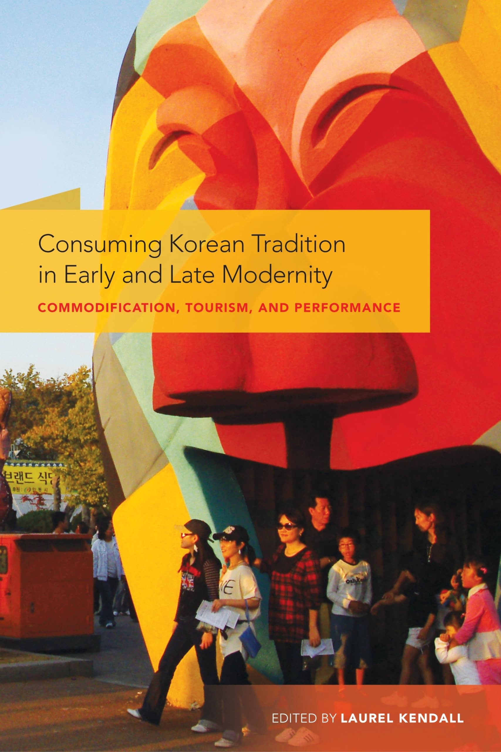 Consuming Korean Tradition in Early and Late Modernity: Commodification, Tourism, and Performance,Used