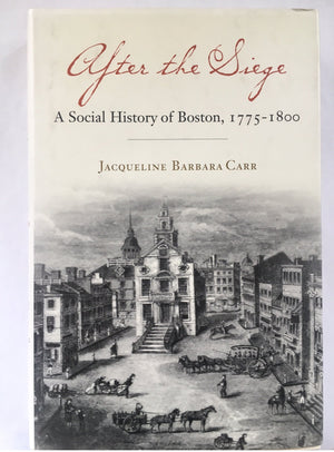 After The Siege: A Social History Of Boston, 17751800