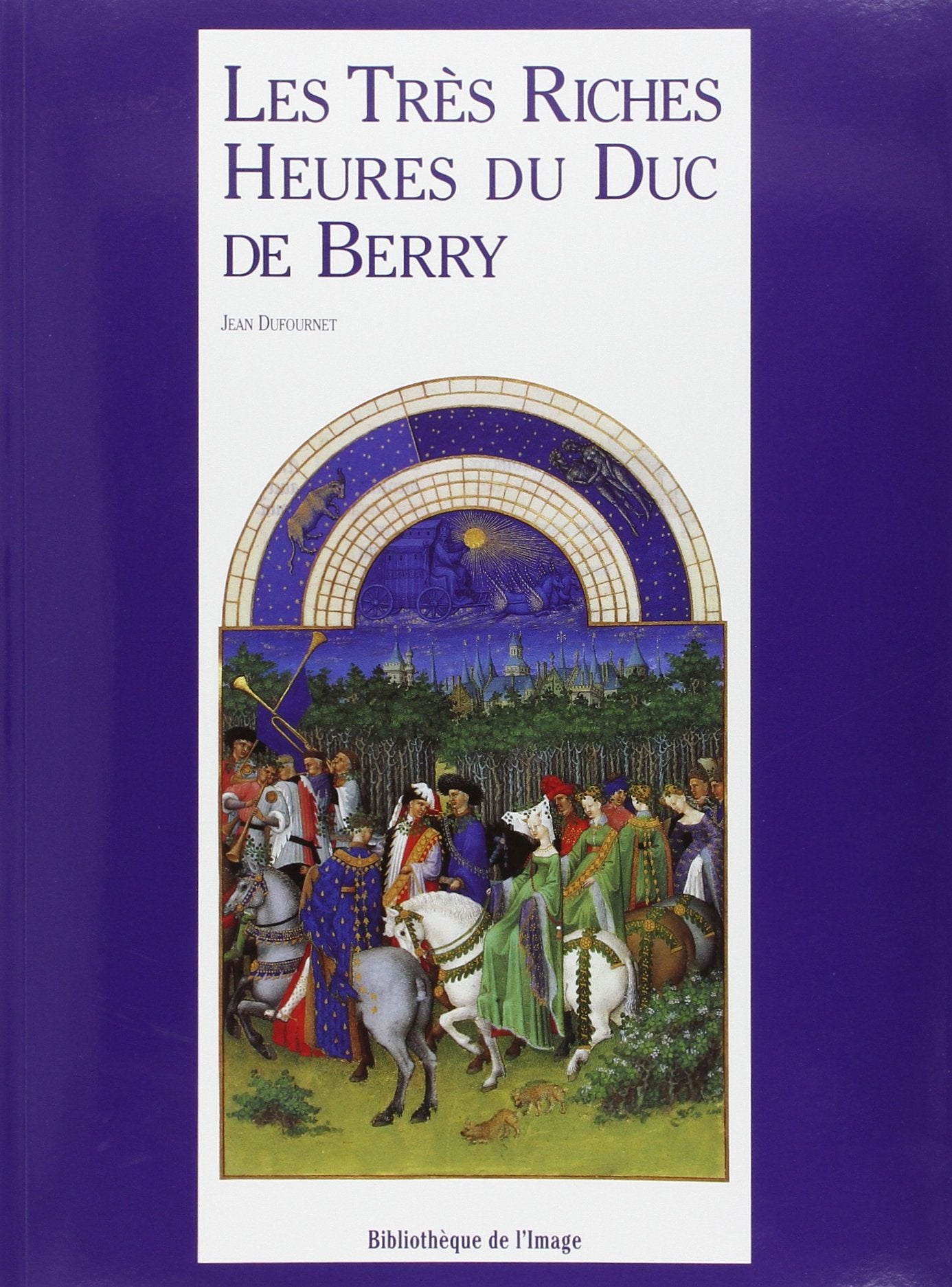 Les Tres Riches Heures Du Duc De Berry (French Edition)