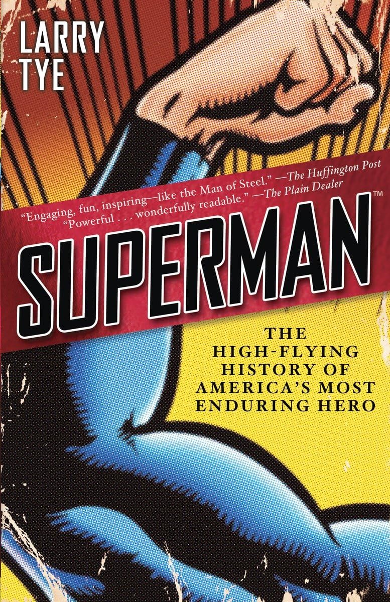 Superman: The Highflying History Of America'S Most Enduring Hero