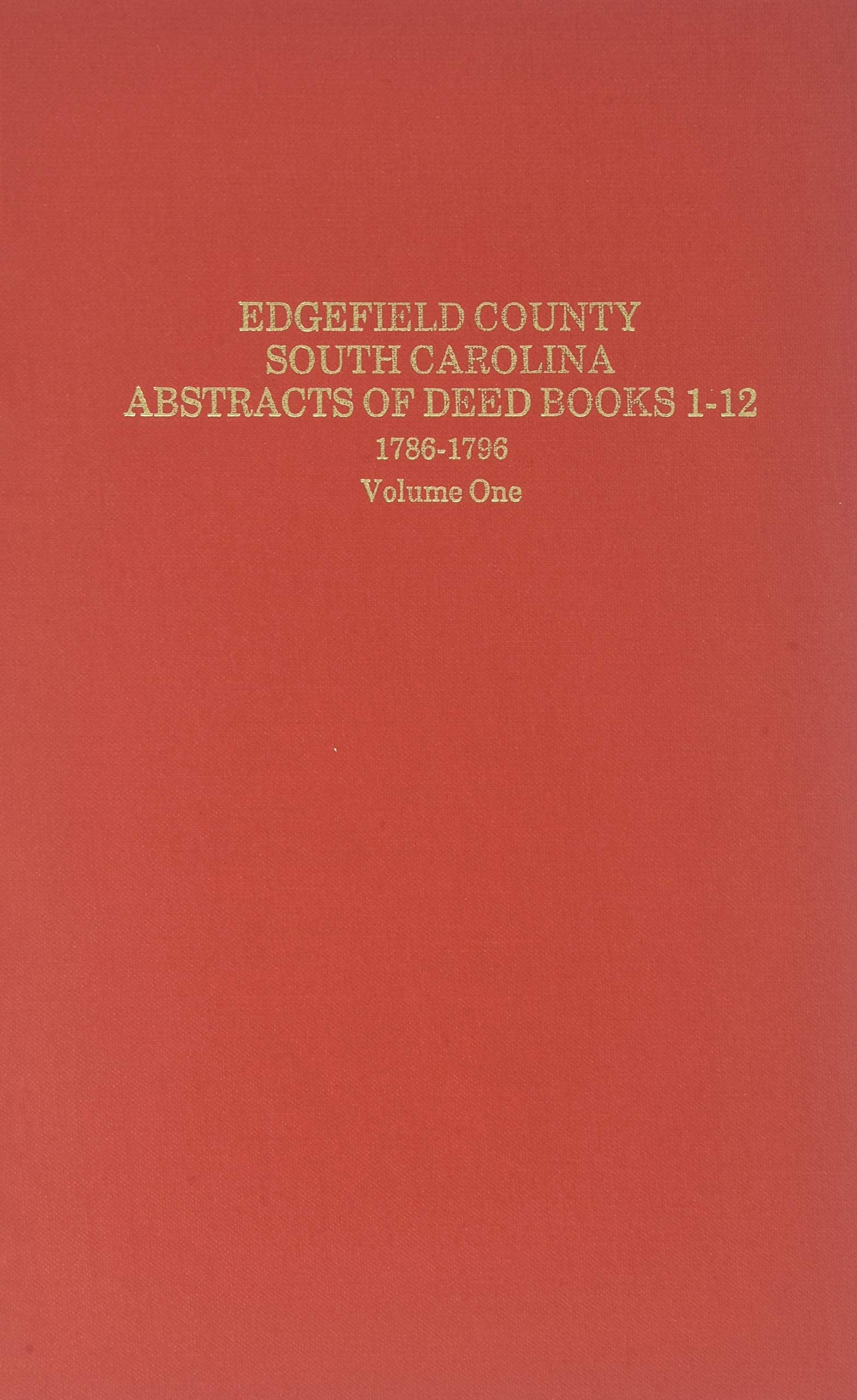 Edgefield County, South Carolina: Abstracts of Deed Books 112 , 17861796, Vol. 1,Used