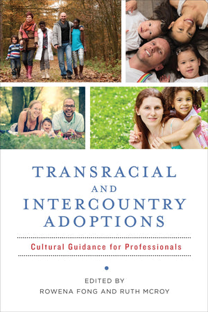 Transracial and Intercountry Adoptions: Cultural Guidance for Professionals,New