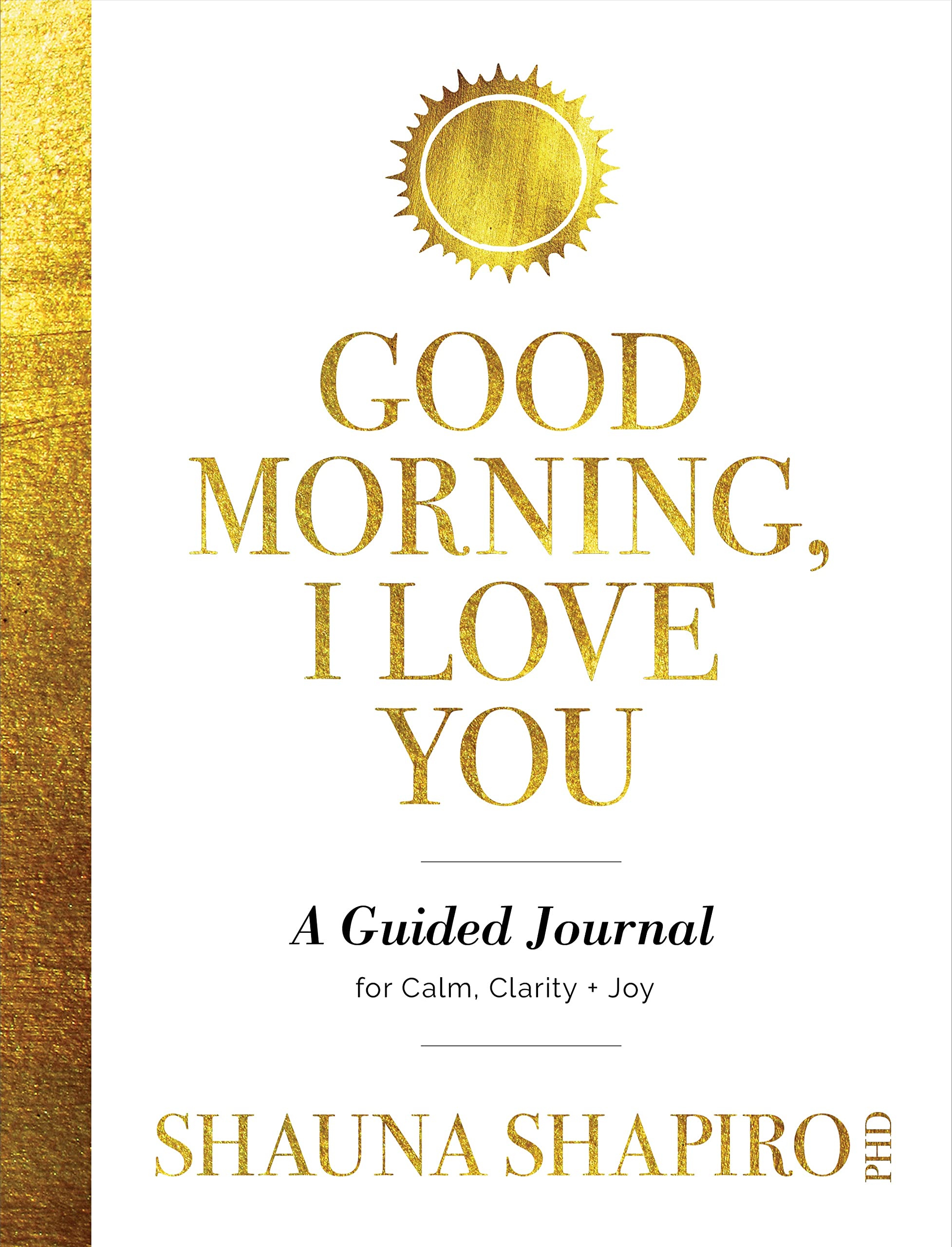 Good Morning, I Love You: A Guided Journal For Calm, Clarity, And Joy,Used