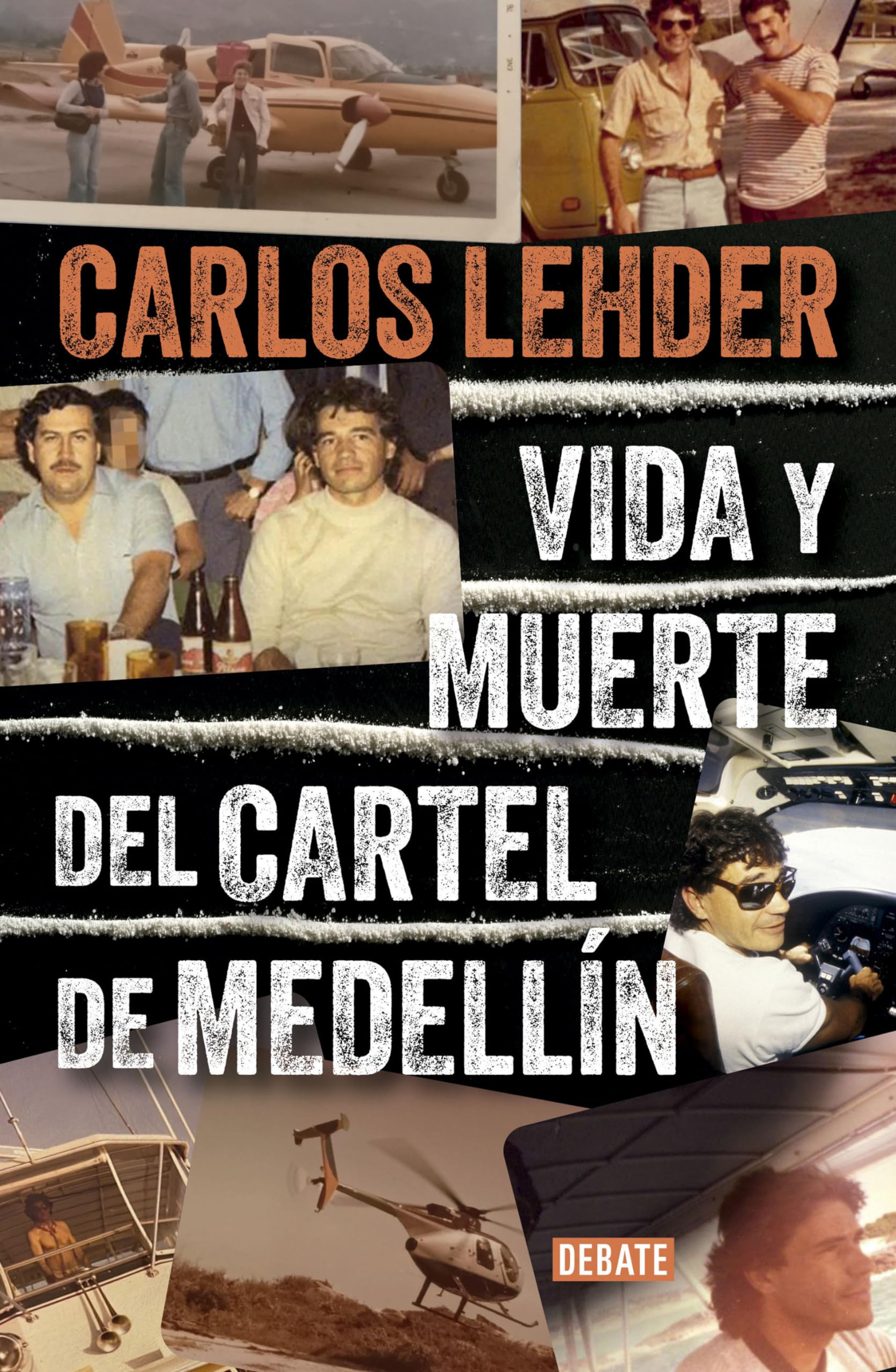 Vida y muerte del Cartel de Medelln / Life and Death of the Medellin Cartel (Spanish Edition)