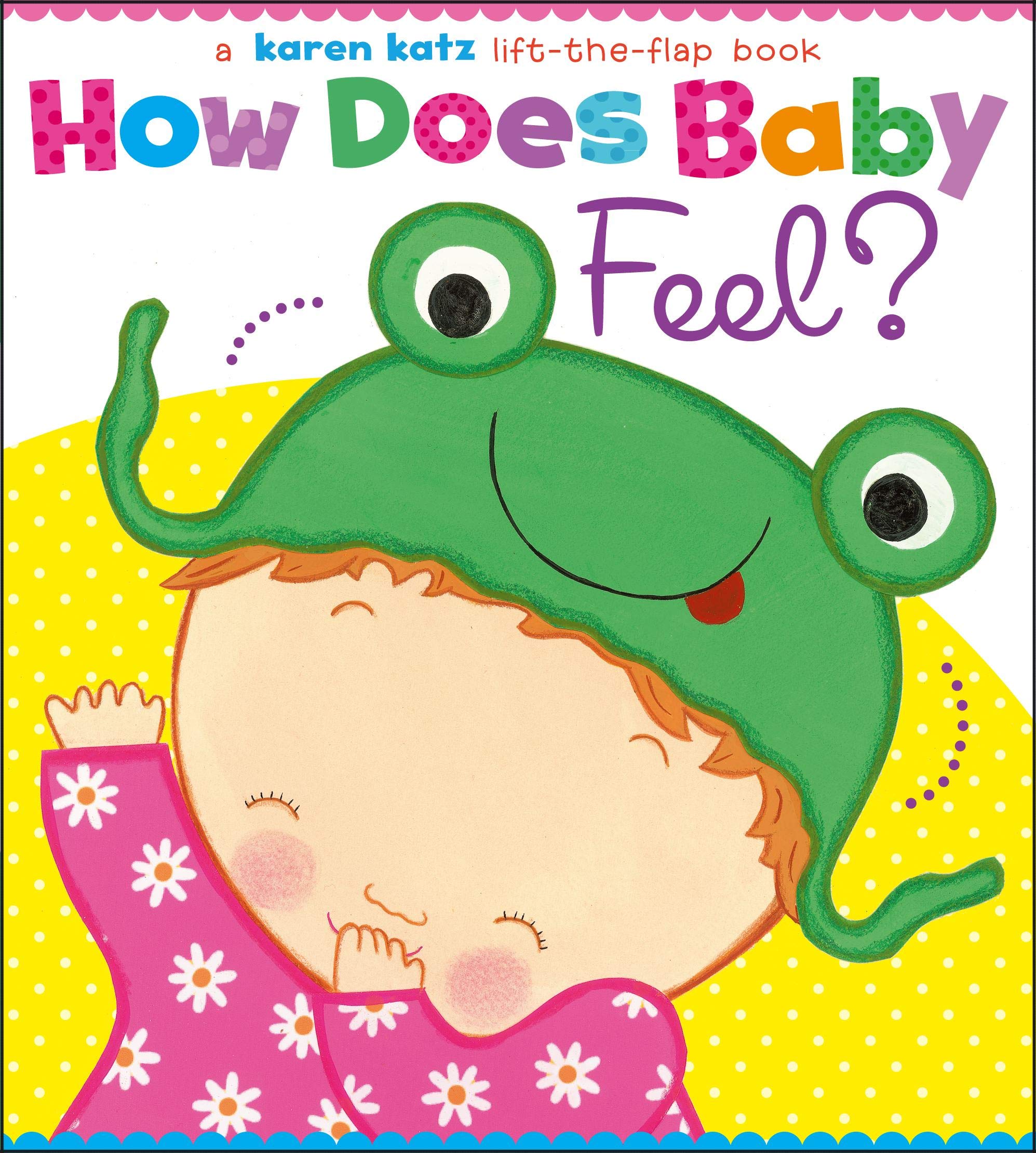 How Does Baby Feel?: A Karen Katz LifttheFlap Book,Used