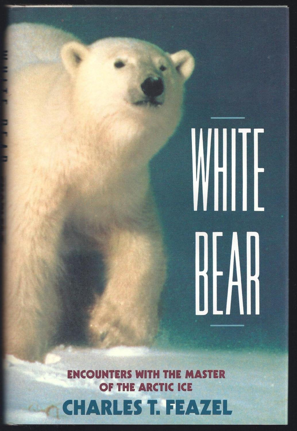 White Bear: Encounters With the Master of the Arctic Ice,Used