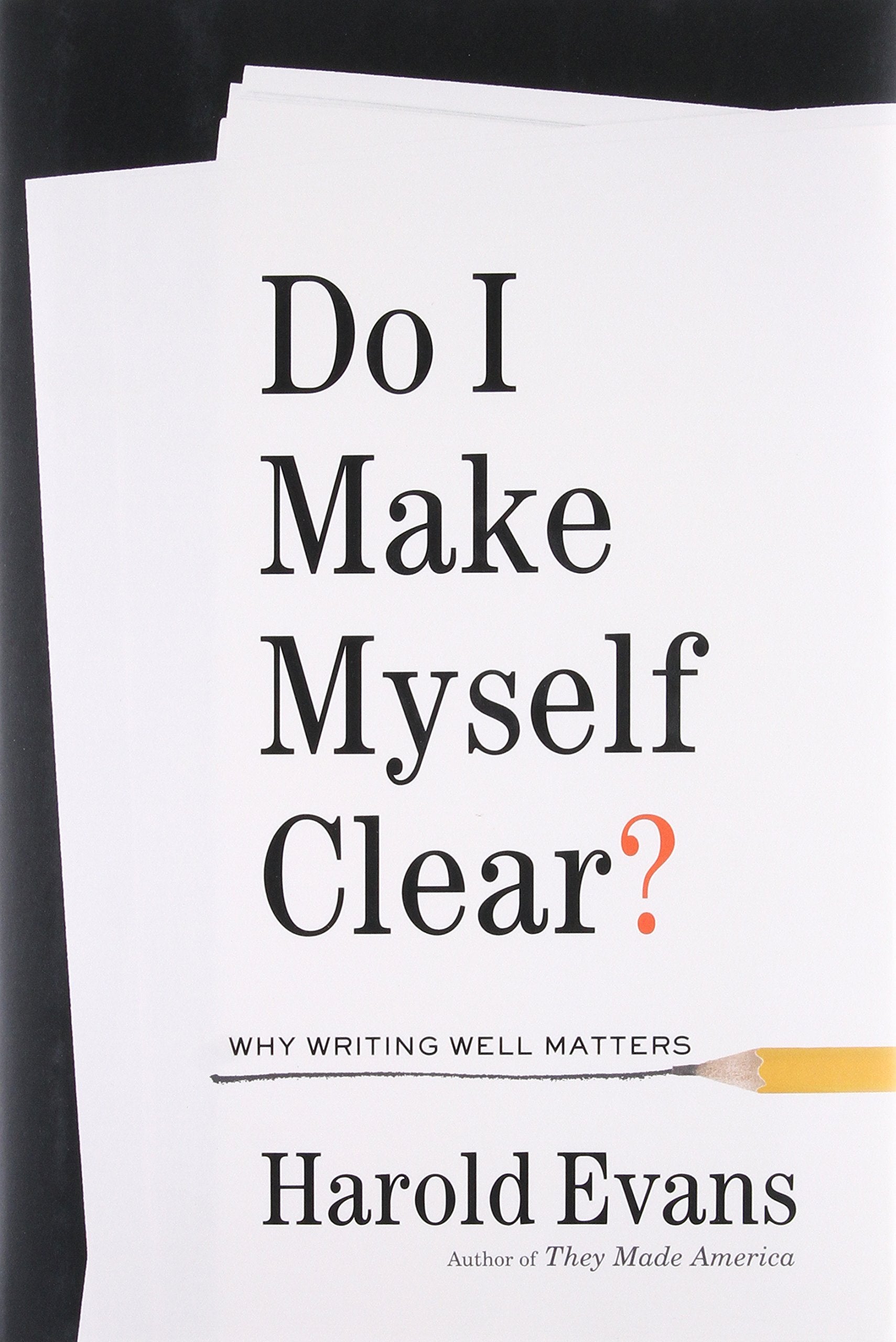 Do I Make Myself Clear?: Why Writing Well Matters,Used