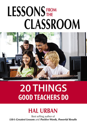 Lessons from the Classroom 20 Things Good Teachers Do,New