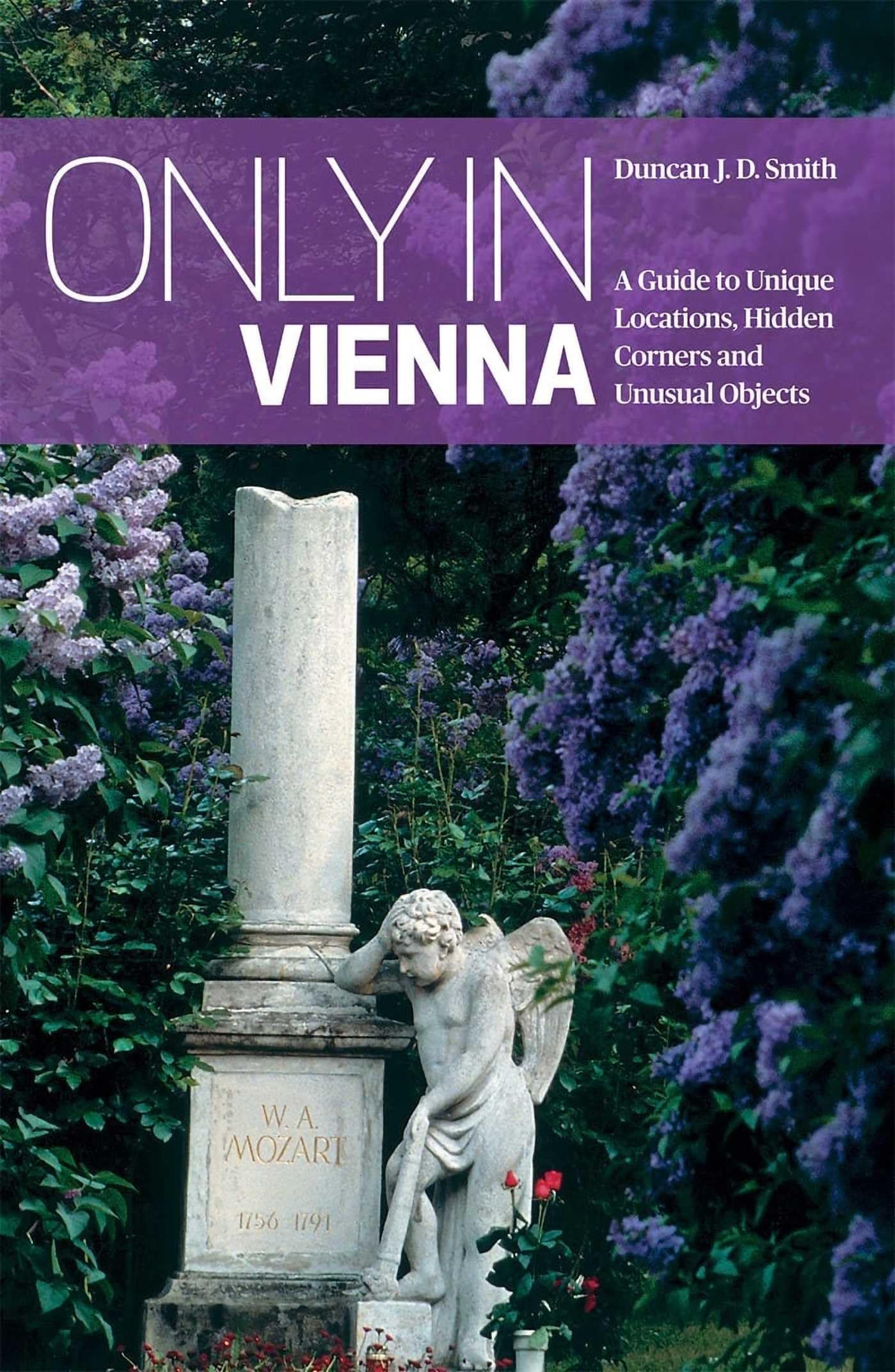 Only In Vienna: A Guide To Unique Locations, Hidden Corners And Unusual Objects (Only In Guides)