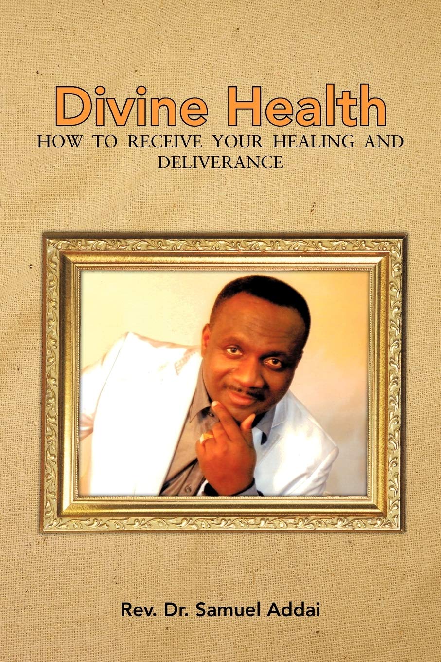 Divine Health: How To Receive Your Healing And Deliverance,Used