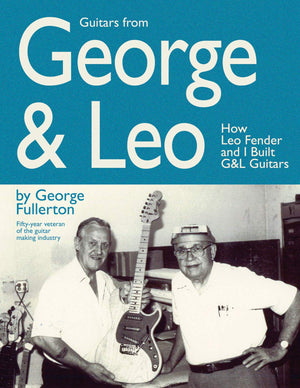 Guitars from George & Leo: How Leo Fender and I Built G&L Guitars,Used