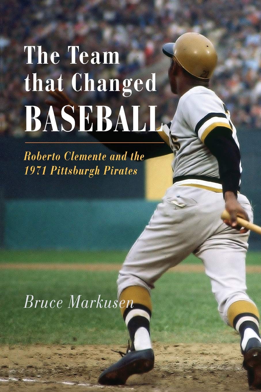 The Team That Changed Baseball: Roberto Clemente and the 1971 Pittsburgh Pirates,Used
