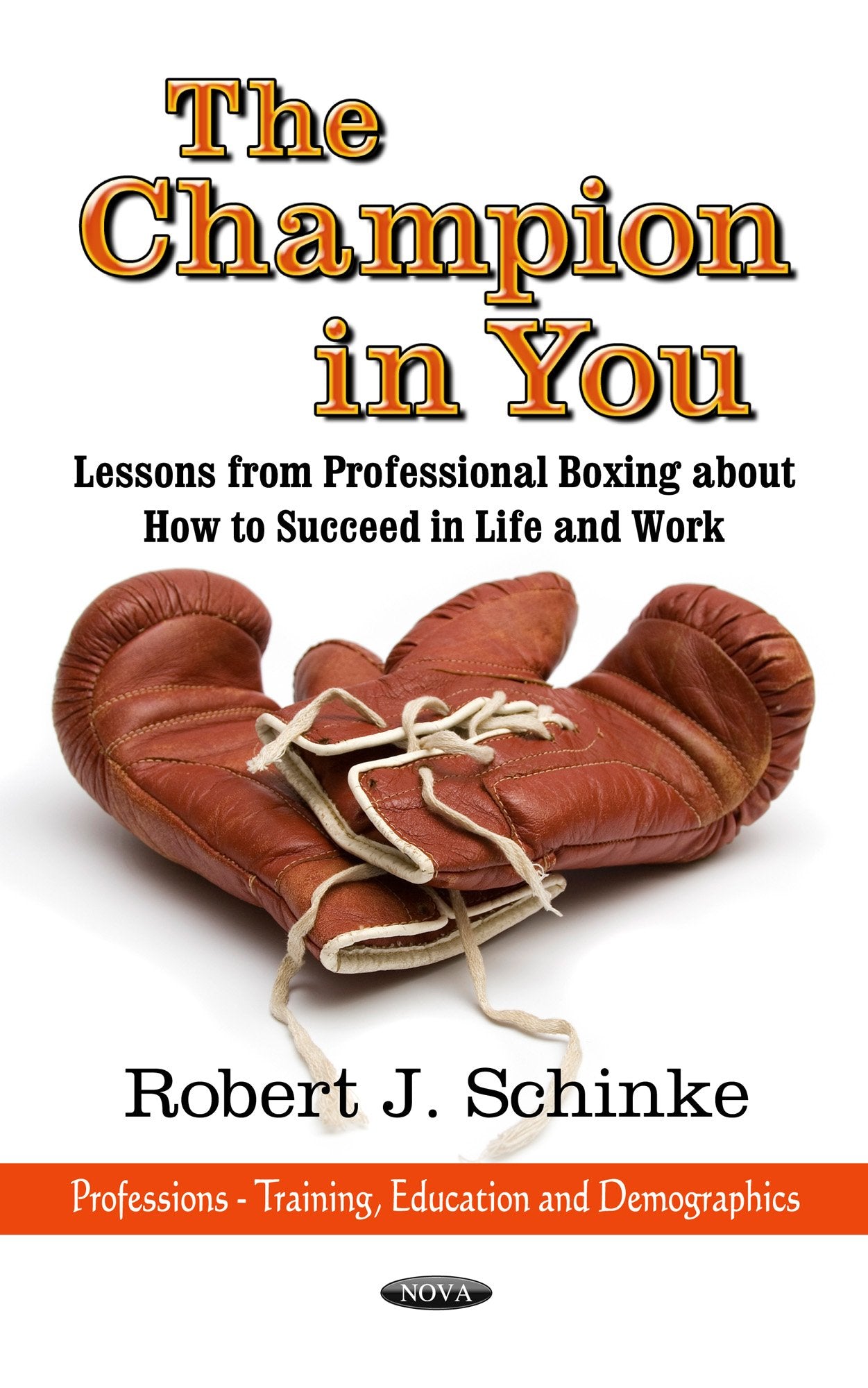 The Champion In You: Lessons From Professional Boxing About How To Succeed In Life And Work (Professions  Training, Education A,Used