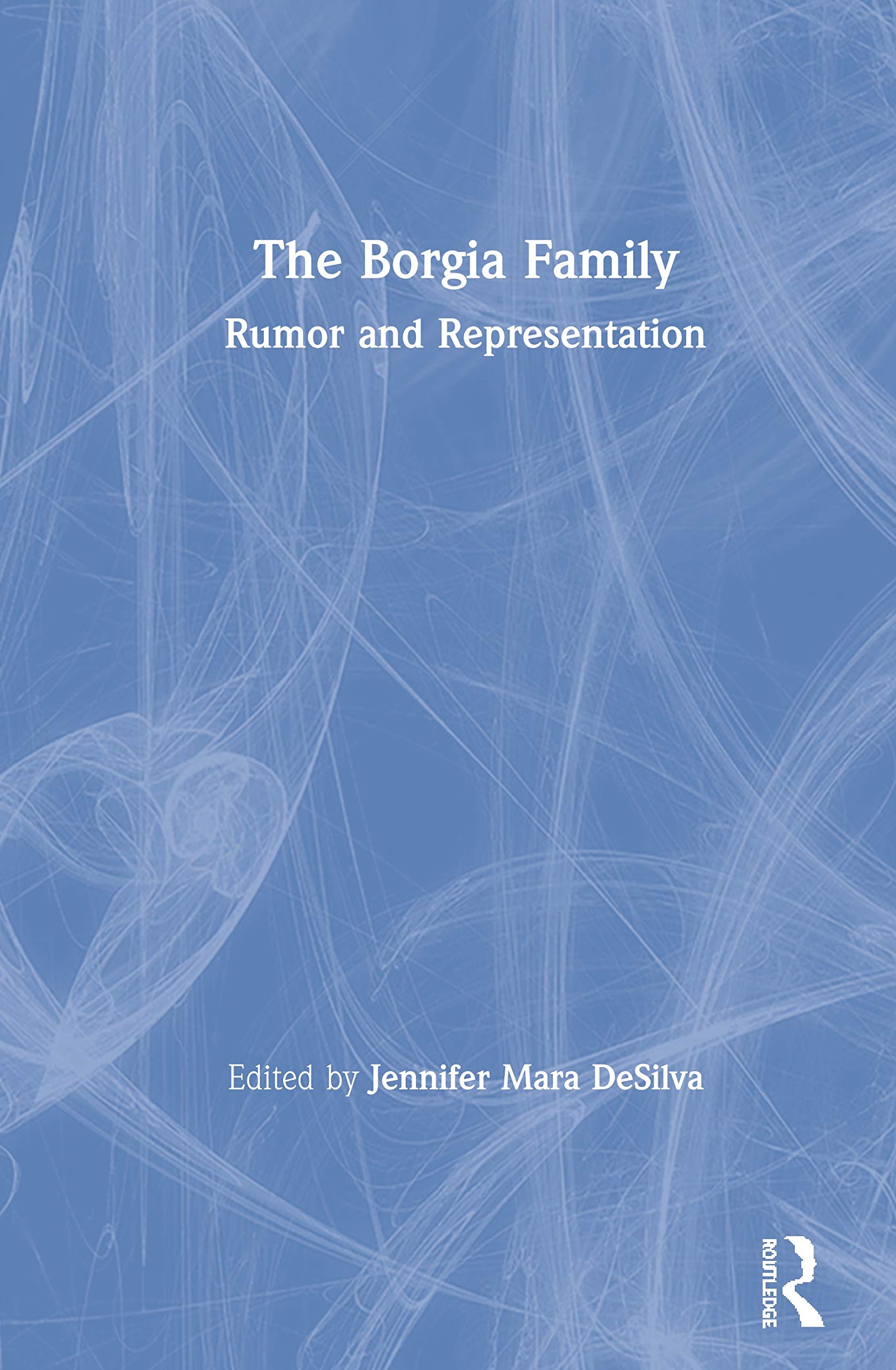 The Borgia Family: Rumor and Representation,Used