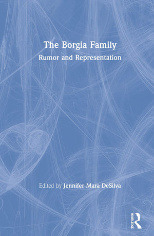 The Borgia Family: Rumor and Representation,Used