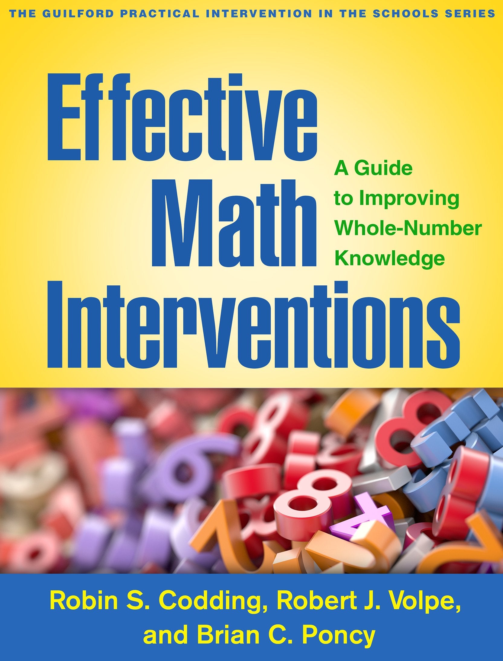 Effective Math Interventions: A Guide To Improving Wholenumber Knowledge (The Guilford Practical Intervention In The Schools Se