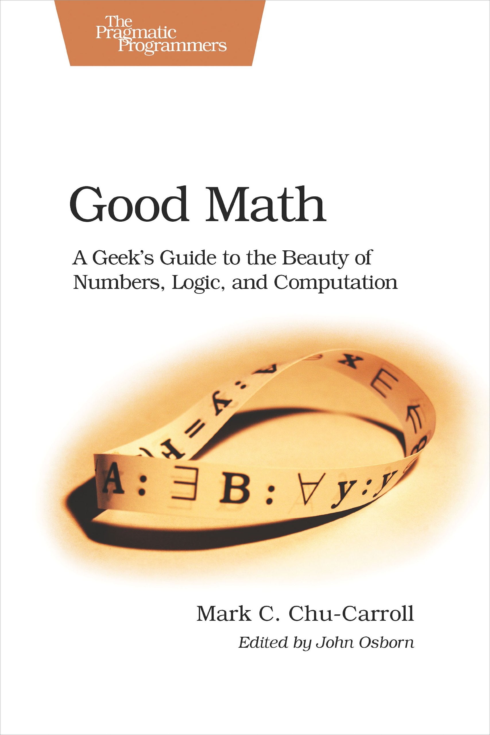 Good Math: A Geek's Guide to the Beauty of Numbers, Logic, and Computation (Pragmatic Programmers),Used