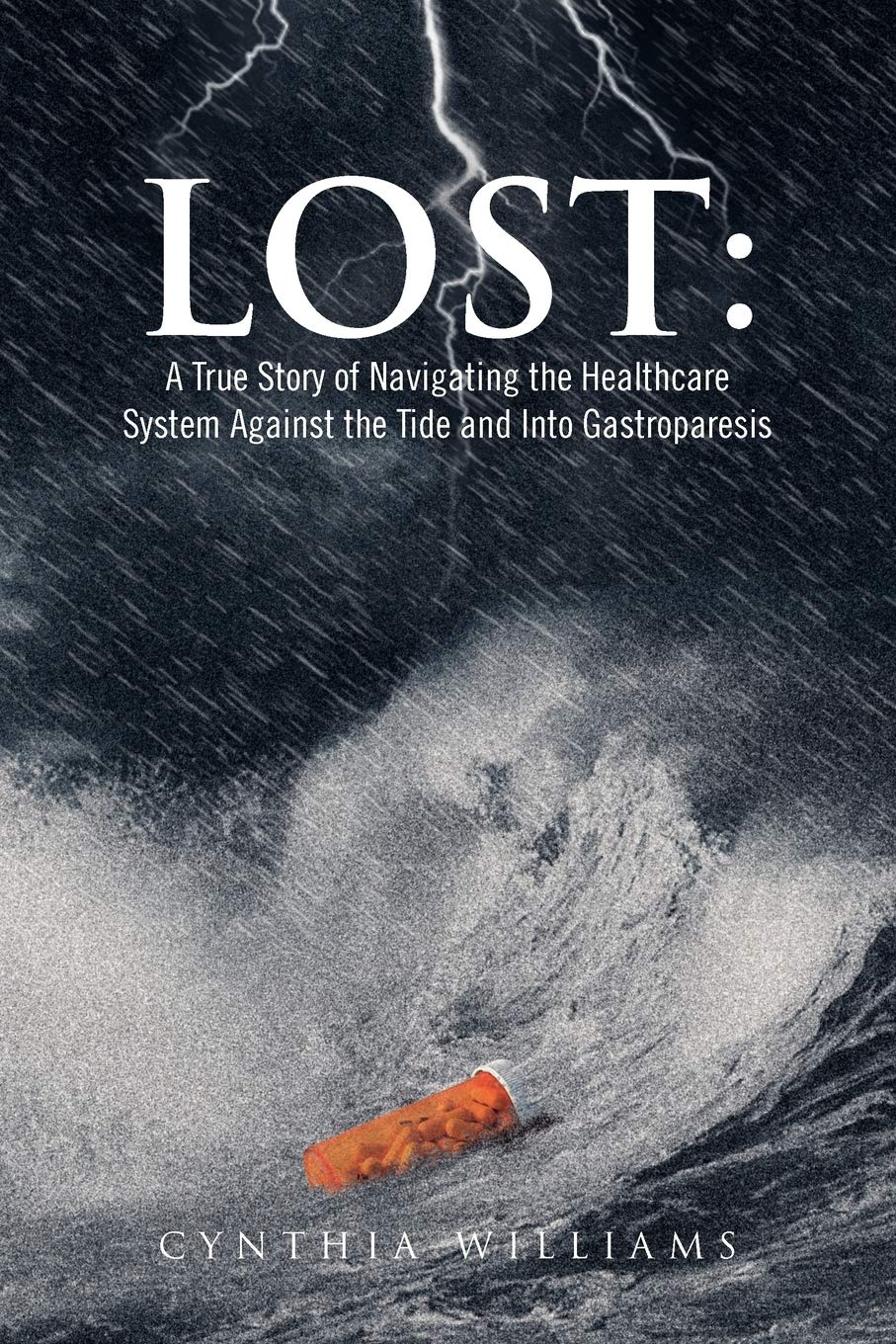 Lost: A True Story Of Navigating The Healthcare System Against The Tide And Into Gastroparesis,Used