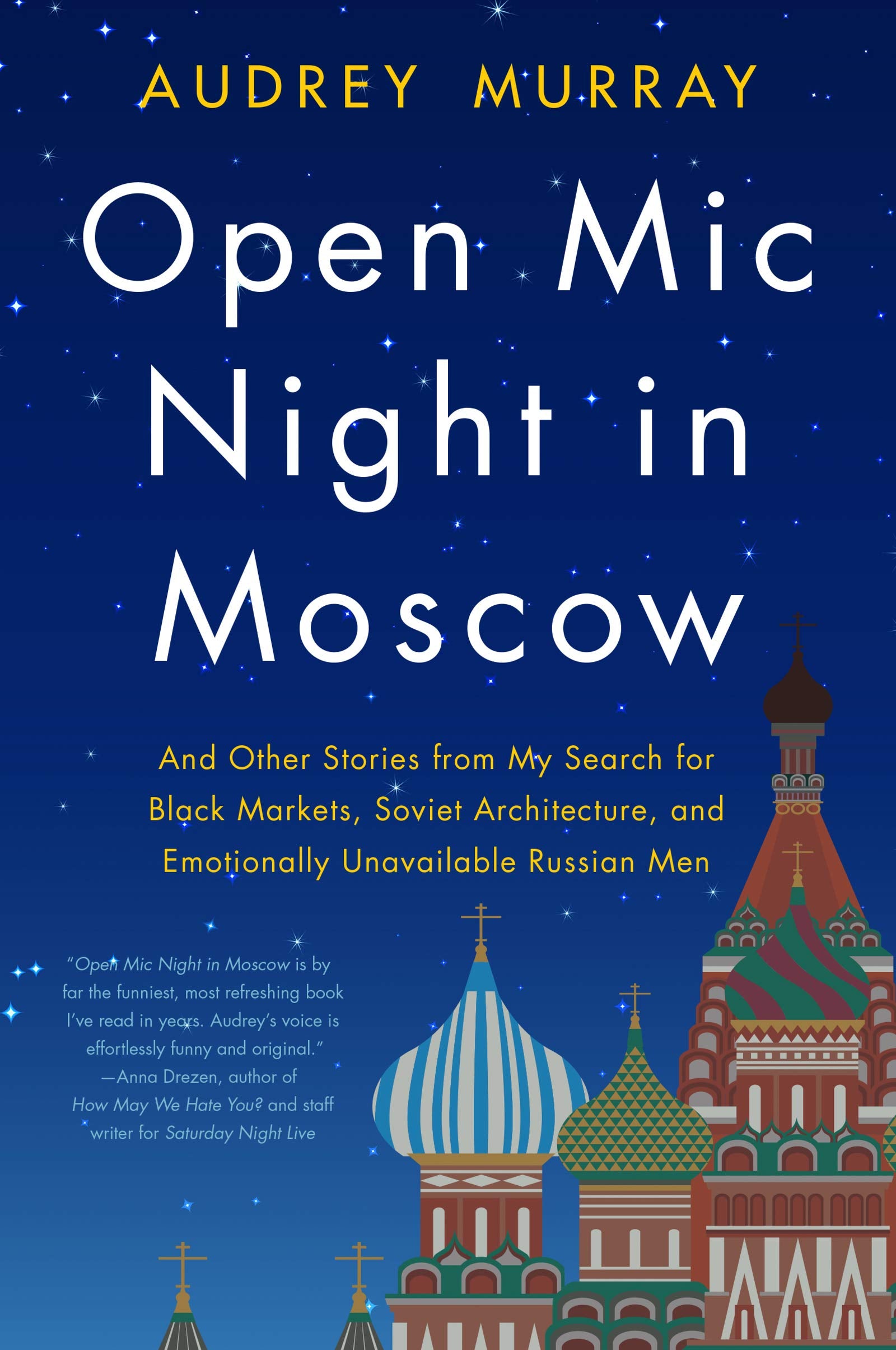 Open Mic Night in Moscow: And Other Stories from My Search for Black Markets, Soviet Architecture, and Emotionally Unavailable R,Used