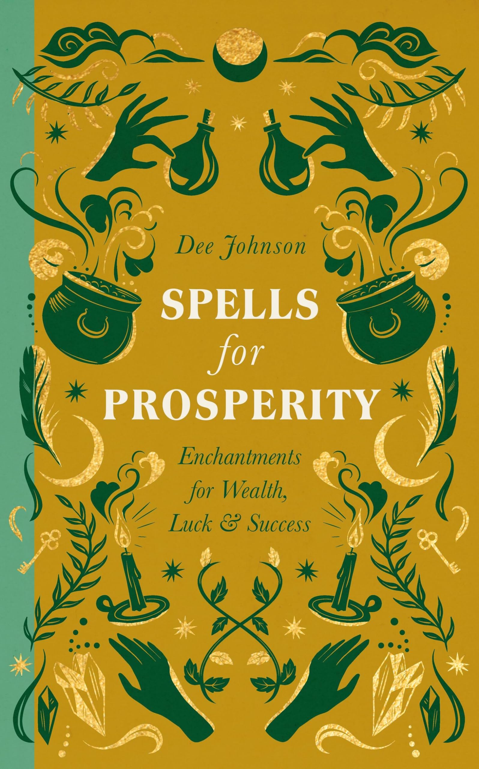 Spells for Prosperity: Enchantments for Wealth, Luck and Success