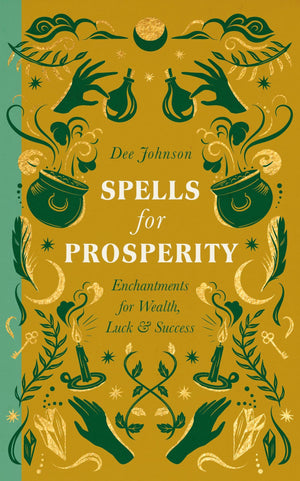 Spells for Prosperity: Enchantments for Wealth, Luck and Success