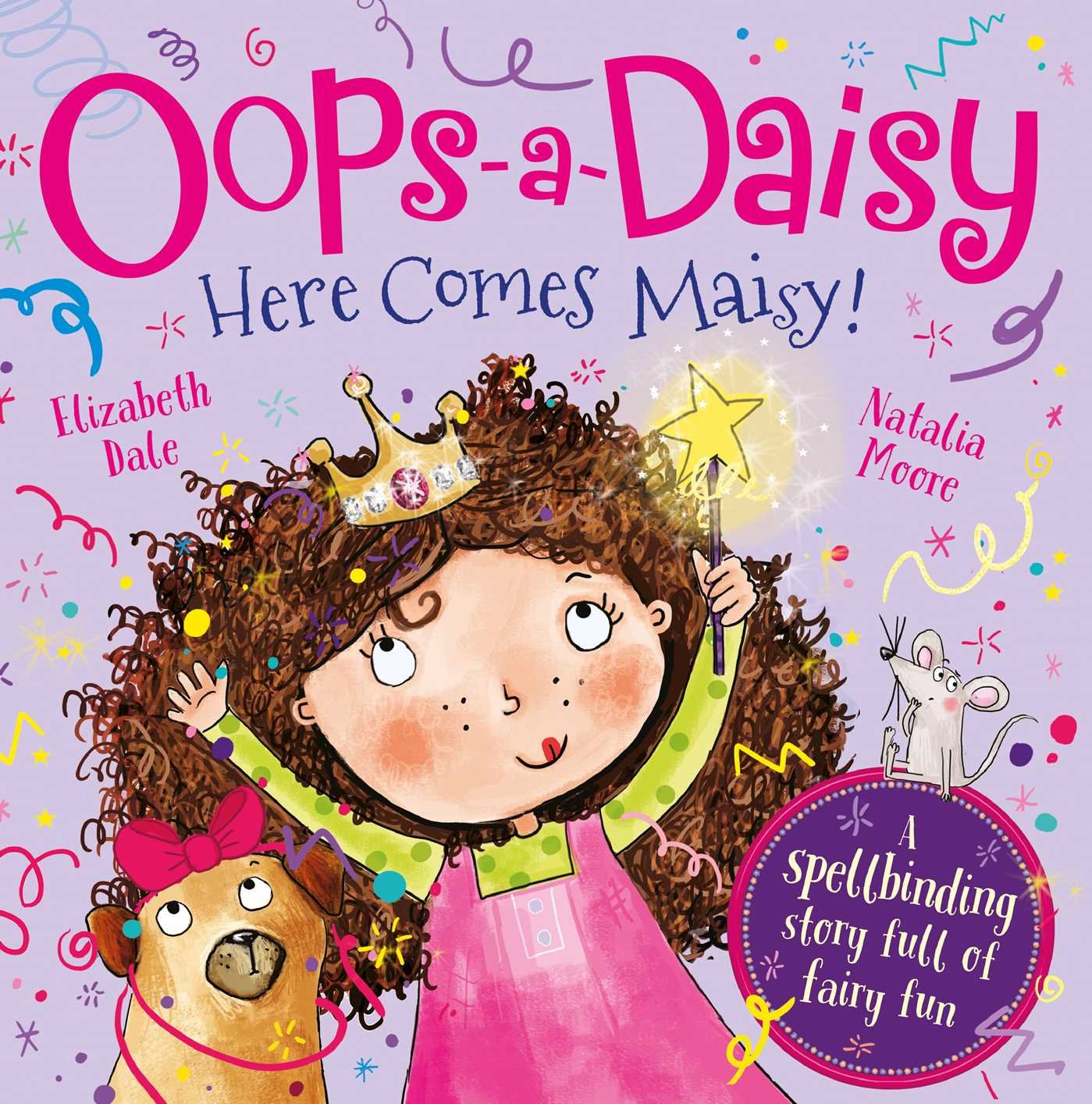 Oopsadaisy Here Comes Maisy!: The Spellbinding Story Full Of Fairy Fun