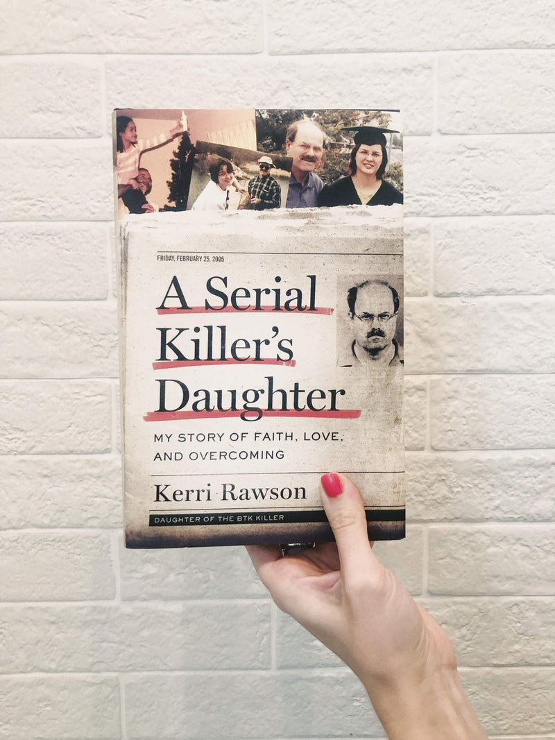 A Serial Killers Daughter: My Story of Faith, Love, and Overcoming (An Insiders Look at the True Crime Story of the BTK Killer, Dennis Rader)-New