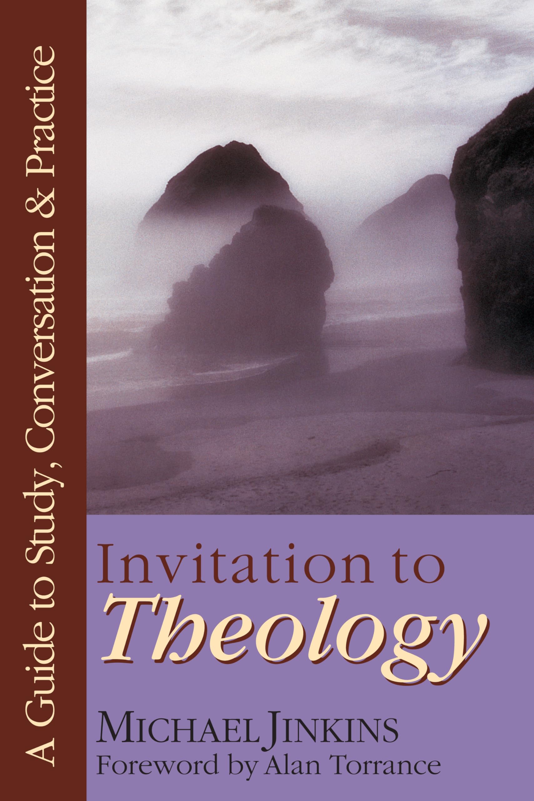 Invitation to Theology: A Guide to Study, Conversation Practice,New