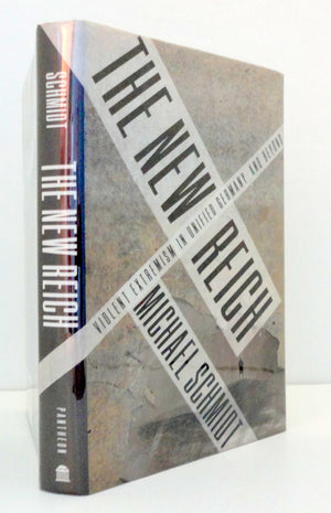 The New Reich: Violent Etremism In Unified Germany And Beyond-new