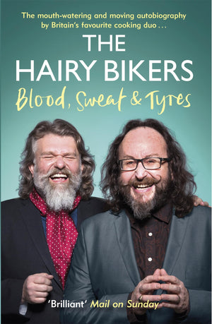 The Hairy Bikers Blood, Sweat And Tyres: The Autobiography