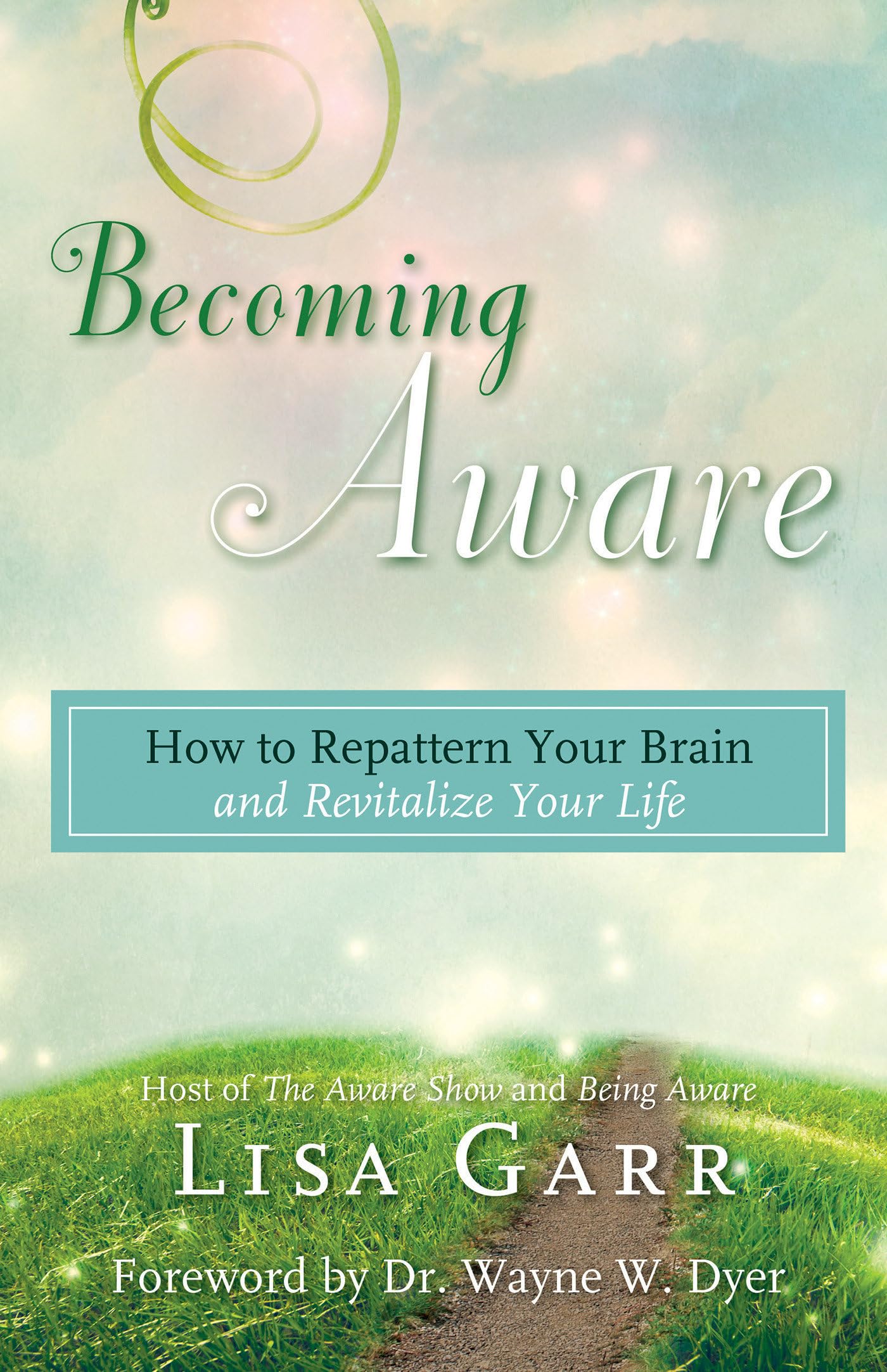 Becoming Aware: How to Repattern Your Brain and Revitalize Your Life,Used