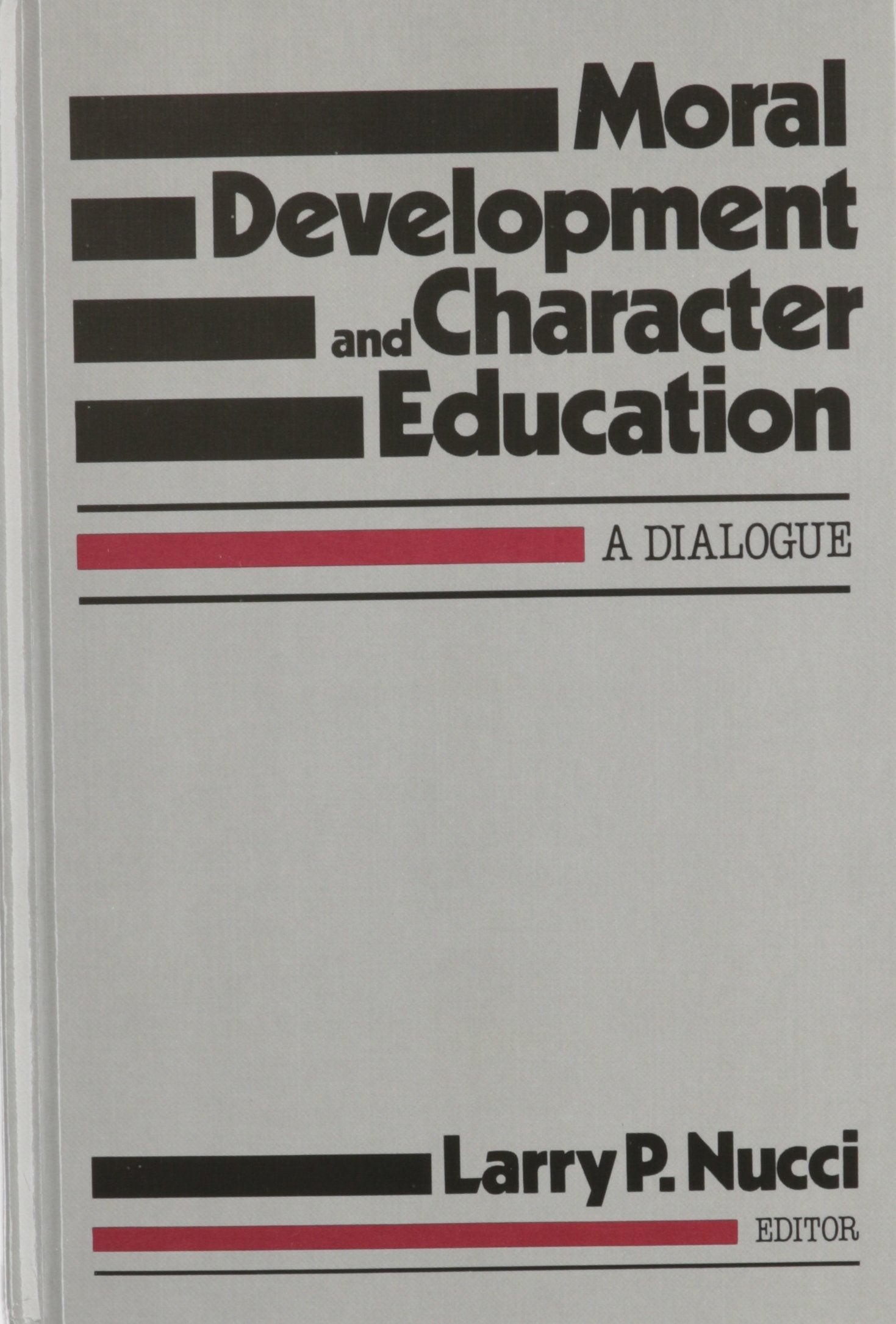 Moral Development And Character Education: A Dialogue (Series On Contemporary Educational Issues),Used