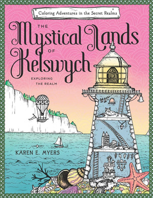 The Mystical Lands of Kelswych: Coloring Adventures in the Secret Realms: Exploring the Realm,Used