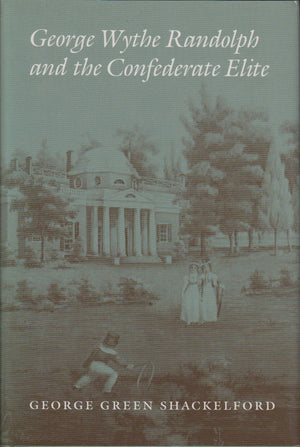 George Wythe Randolph And The Confederate Elite,Used