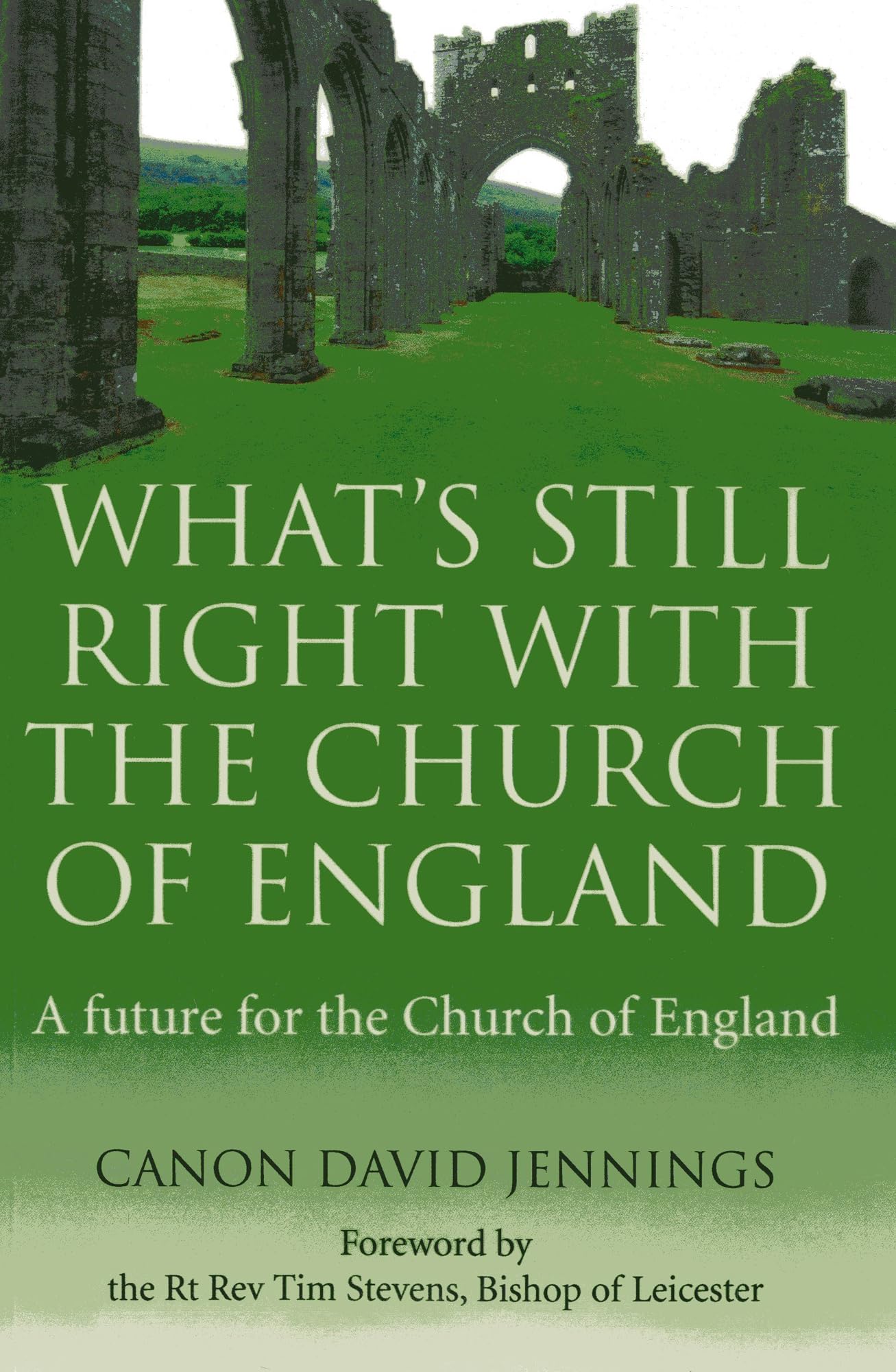 What'S Still Right With The Church Of England: A Future For The Church Of England,New