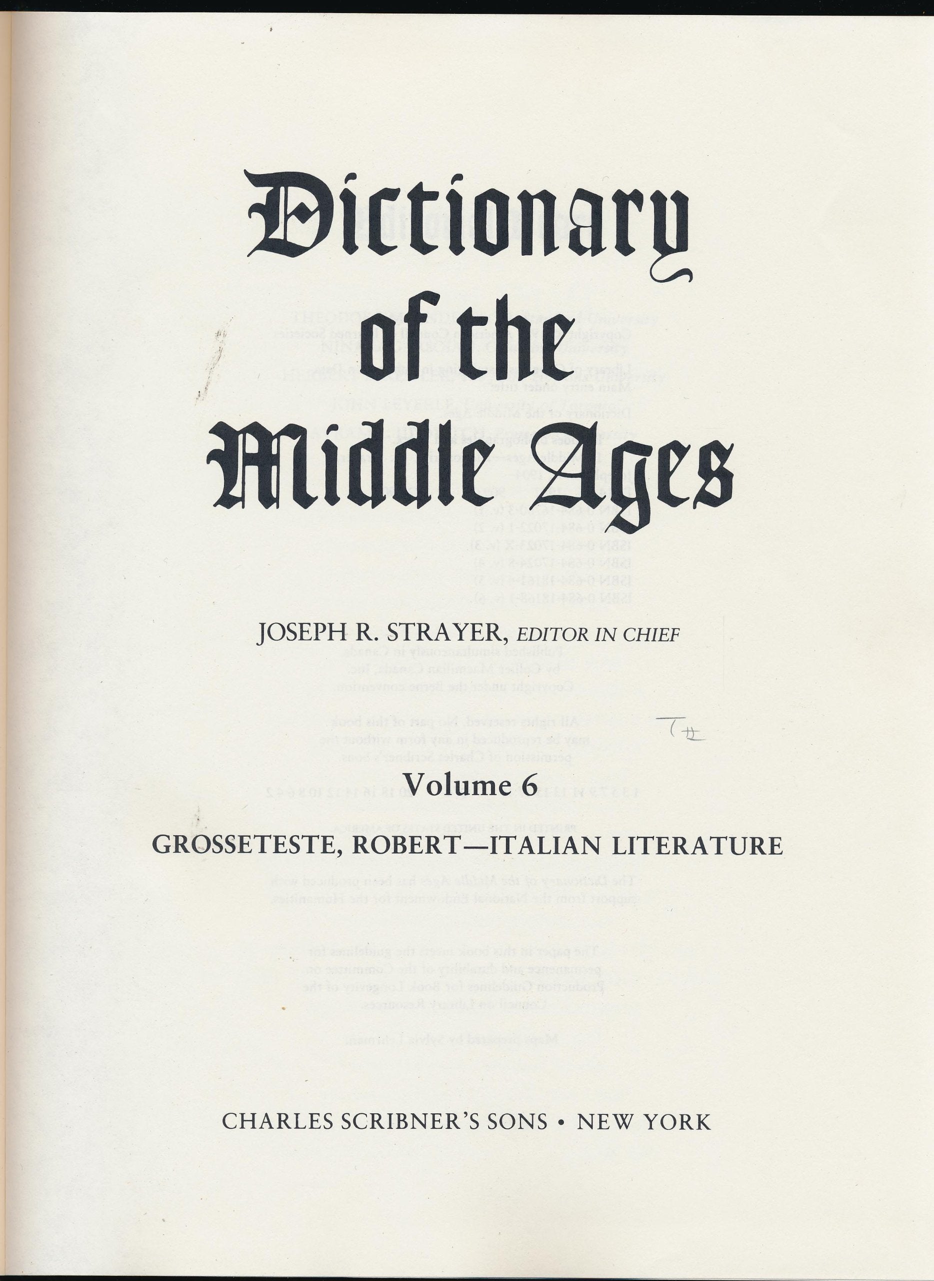 Dictionary Of The Middle Ages: Vol. 6. Grosseteste, Robert  Italian Literature