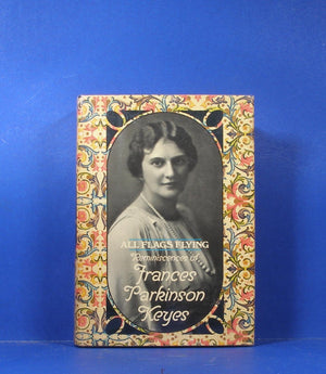 All Flags Flying; Reminiscences Of Frances Parkinson Keyes-used