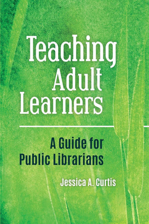 Teaching Adult Learners: A Guide for Public Librarians,Used
