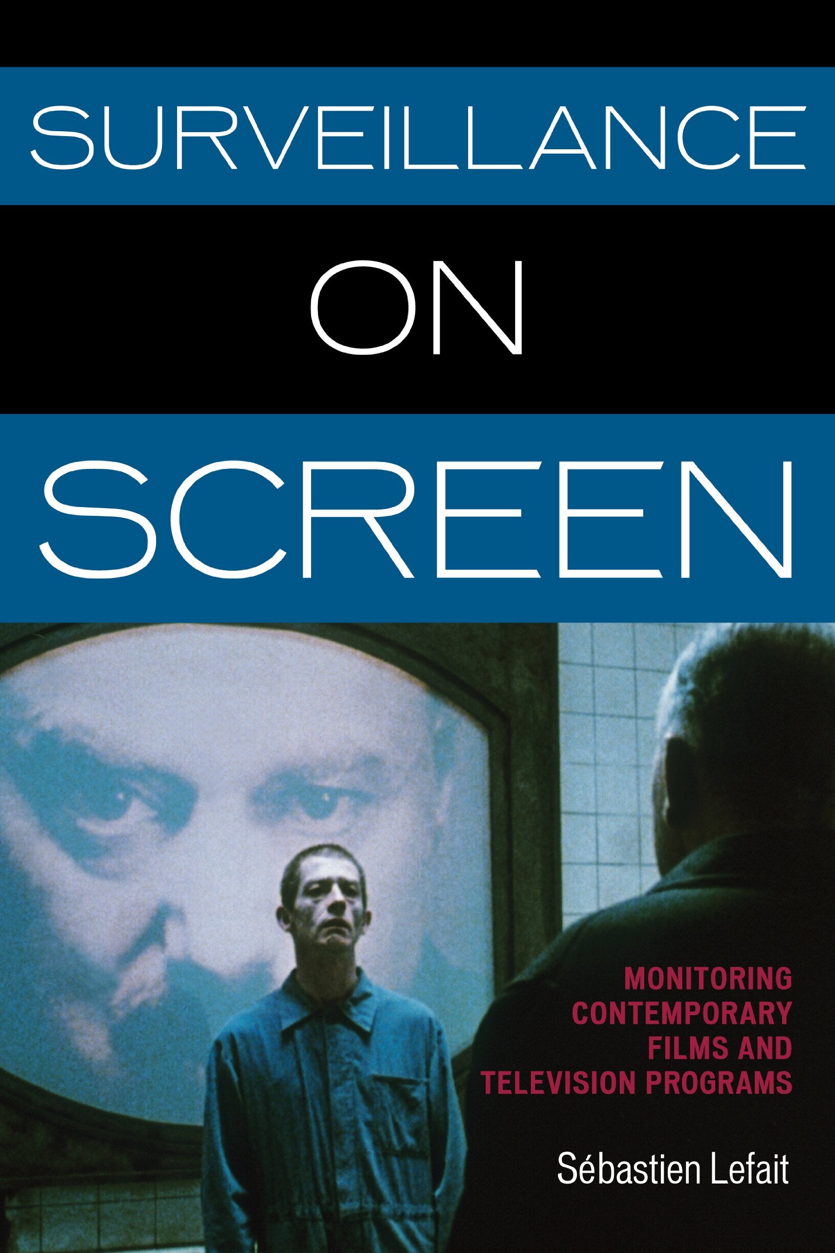 Surveillance on Screen: Monitoring Contemporary Films and Television Programs,Used