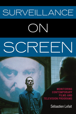 Surveillance on Screen: Monitoring Contemporary Films and Television Programs,Used